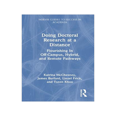 预订 Doing Doctoral Research at a Distance: Flourishing in Off-Campus, Hybrid, and Remote Pathways