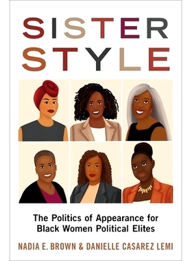 预订 Sister Style: The Politics of Appearance for Black Women Political Elites 姐妹风格：黑人女性政治精英的外貌政治: 978