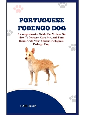 预订 Portuguese Podengo Dog: The Ultimate Handbook To Raising A Well-Behaved Portuguese Podengo Dog For Beginners: 97988