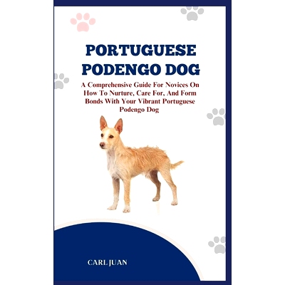预订 Portuguese Podengo Dog: The Ultimate Handbook To Raising A Well-Behaved Portuguese Podengo Dog For Beginners: 97988