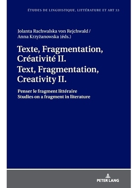 预订 Texte, Fragmentation, Créativité II / Text, Fragmentation, Creativity II: Penser le fragment littéraire / Studie