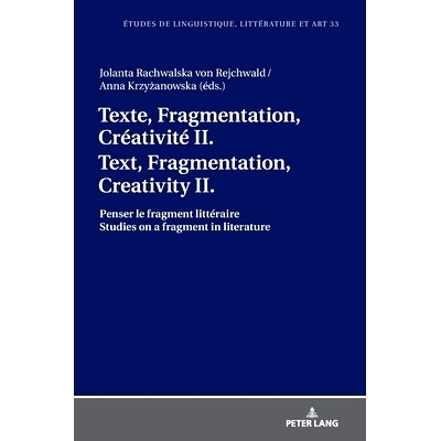 预订 Texte, Fragmentation, Créativité II / Text, Fragmentation, Creativity II: Penser le fragment littéraire / Studie