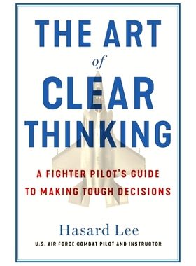 预订 The Art of Clear Thinking: A Fighter Pilot’s Guide to Making Tough Decisions: 9781911709350