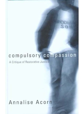 预订 Compulsory Compassion: A Critique of Restorative Justice: 9780774809429