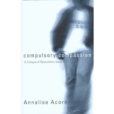 预订 Compulsory Compassion: A Critique of Restorative Justice: 9780774809429