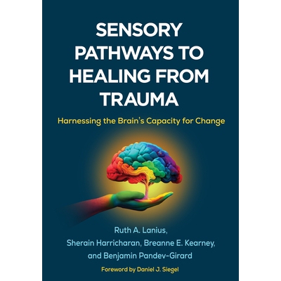 预订 Sensory Pathways to Healing from Trauma: Harnessing the Brain’s Capacity for Change: 9781462556915