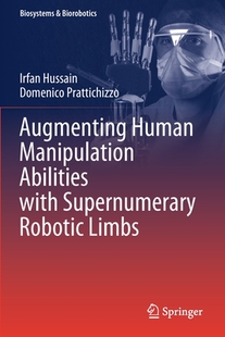 【预订】Augmenting Human Manipulation Abilities with Supernumerary Robotic Limbs 9783030520045