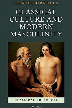 【预订】Classical Culture and Modern Masculinity