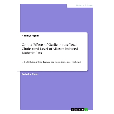 预订 On the Effects of Garlic on the Total Cholestoral Level of Alloxan-Induced Diabetic Rats: Is Garlic Juice Able to P