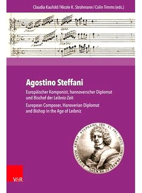 预订 Agostino Steffani: Europäischer Komponist, hannoverscher Diplomat und Bischof der Leibniz-Zeit. European Composer,