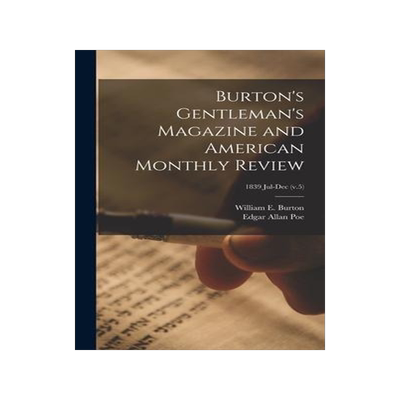 [预订]Burton’s Gentleman’s Magazine and American Monthly Review; 1839 Jul-Dec (v.5) 9781013782213