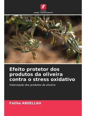 预订 Efeito protetor dos produtos da oliveira contra o stress oxidativo: Valorização dos produtos da oliveira. DE: 978