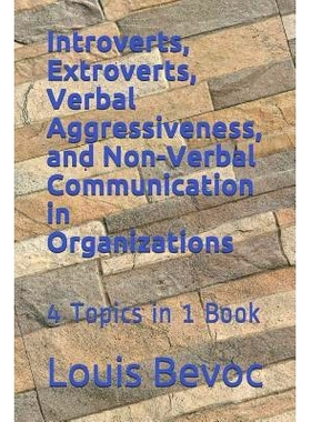 预订 Introverts, Extroverts, Verbal Aggressiveness, and Non-Verbal Communication in O: 4 Topics in 1 Book: 9781530910878