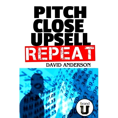 预订 Pitch Close Upsell Repeat: A Practical Guide to Sales Domination: 9781519311443