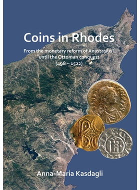 预订 Coins in Rhodes: From the monetary reform of Anastasius I until the Ottoman conquest (498 - 1522) 罗兹的硬币：从阿