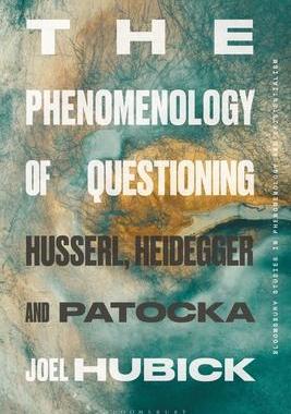 [预订]The Phenomenology of Questioning: Husserl, Heidegger and Patocka 9781350358157