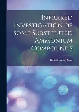 [预订]Infrared Investigation of Some Substituted Ammonium Compounds 9781013588341