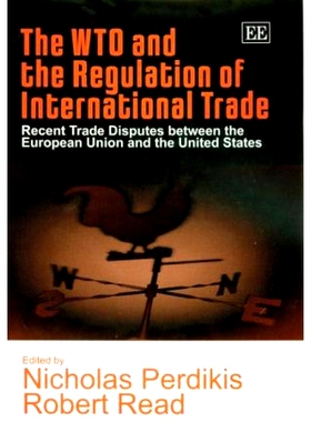 预订 The Wto and the Regulation of International Trade: Recent Trade Disputes Between the European Union and the United