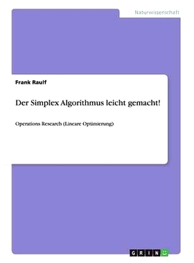 预订 Der Simplex Algorithmus leicht gemacht!: Operations Research (Lineare Optimierung): 9783656255956