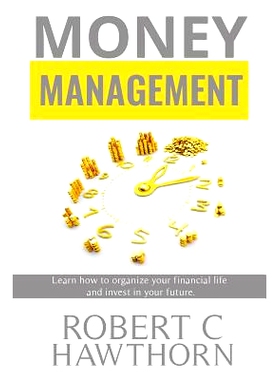 预订 Money Management: Steps to Learn How to Organize Your Financial Life and Invest in Your Future.: 9781977750709