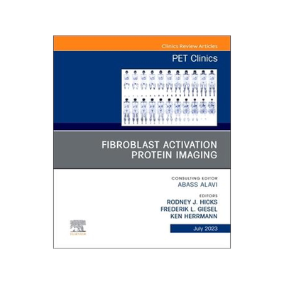 [预订]Fibroblast Activation Protein Imaging, an Issue of Pet Clinics 9780323938952