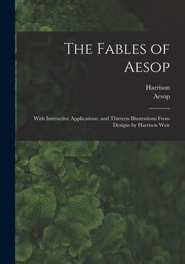[预订]The Fables of Aesop: With Instructive Applications, and Thirteen Illustrations From Designs by Harri 9781017871845
