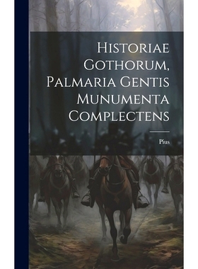 预订 Historiae Gothorum, Palmaria Gentis Munumenta Complectens: 9781019687291