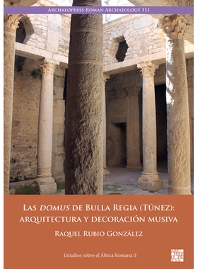 预订 Las Domus de Bulla Regia (Tunez): Arquitectura Y Decoracion Musiva 拉斯多莫斯·德布拉·雷吉亚(图涅斯)建筑与音乐装饰