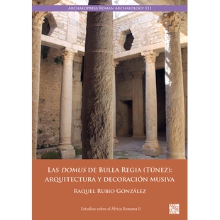 预订 Las Domus de Bulla Regia (Tunez): Arquitectura Y Decoracion Musiva 拉斯多莫斯·德布拉·雷吉亚(图涅斯)建筑与音乐装饰
