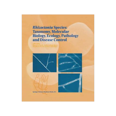 预订 Rhizoctonia Species: Taxonomy, Molecular Biology, Ecology, Pathology and Disease Control