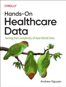 【预订】Hands-On Healthcare Data: Taming the Complexity of Real-World Data 9781098112929