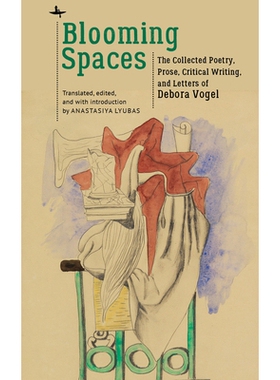 预订 Bloom Spaces: Debora Vogel’s Poetry, Prose, Essays, Letters, and Reviews 绽放空间：黛博拉 沃格尔的诗歌、散文、随笔
