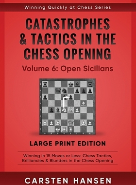 【预订】Catastrophes & Tactics in the Chess Opening - Volume 6: Open Sicilians - Large Print Edition: Winning in 1...