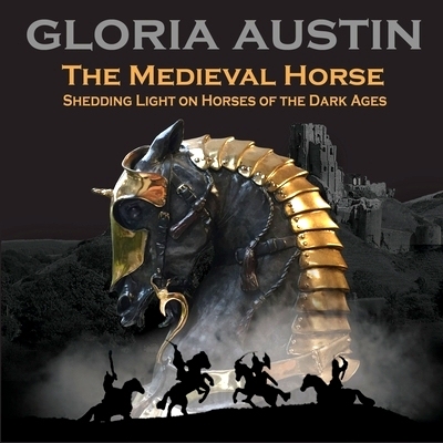 预订 The Medieval Horse: Shedding Light on Horses of the Dark Ages: 9781733986076