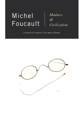 预订 Madness and Civilization: A History of Insanity in the Age of Reason: 9780679721109