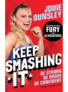 预订 Keep Smashing It: Be Strong, Be Brave, Be Confident: by Jodie Ounsley – also known as being Fury from Gladiators!