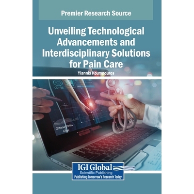 预订 Unveiling Technological Advancements and Interdisciplinary Solutions for Pain Care 揭示疼痛护理的技术进步和跨学科解