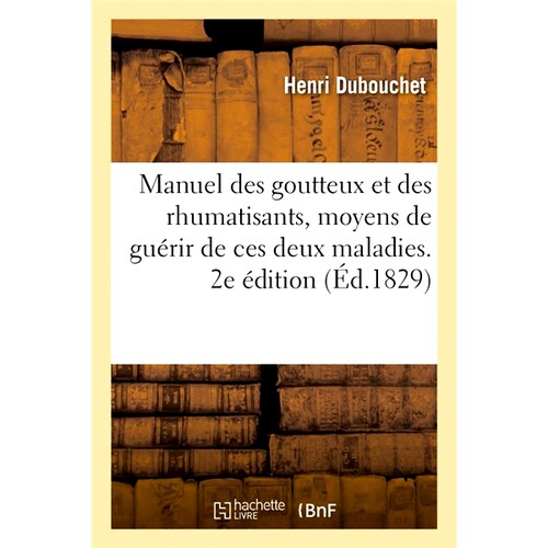 预订 Manuel des goutteux et des rhumatisants, moyens de guérir de ces deux maladies. 2e édition 痛风和风湿病患者手册，