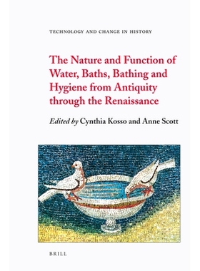 预订 The Nature and Function of Water, Baths, Bathing and Hygiene from Antiquity through the Renaissance 通过文艺复兴从