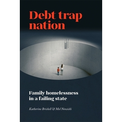 预订 Debt Trap Nation: Family Homelessness in a Failing State 债务陷阱国家：失败国家中的无家可归家庭: 9781788218641