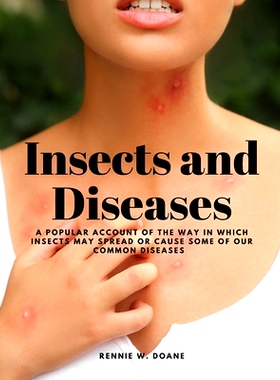 预订 Insects and Diseases - A Popular Account of the Way in Which Insects may Spread or Cause some of our Common Disease