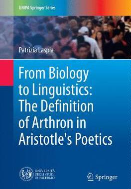 【预订】From Biology to Linguistics: The Definition of Arthron in Aristotle’s Poetics