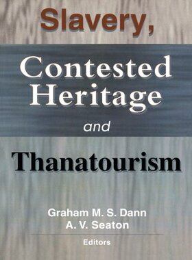 【预订】Slavery, Contested Heritage, and Thanatourism 9780789013873