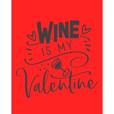 预订 Wine Is My Valentine: Wine For Normal People - Wine Lovers: 9781678665890