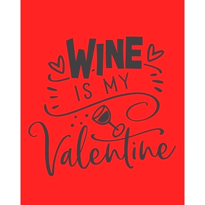 预订 Wine Is My Valentine: Wine For Normal People - Wine Lovers: 9781678665890