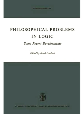 预订 Philosophical Problems in Logic: Some Recent Developments: 9789401032742