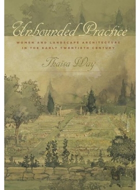 预订 Unbounded Practice: Women & Landscape Architecture In The Early... 惯于张扬：20世纪初的妇女与建筑景观: 978081393482