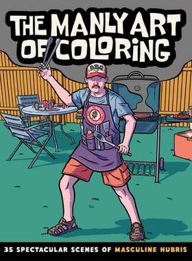 预订 The Manly Art of Coloring: 35 Spectacular Scenes of Masculine Hubris: 9798886081527