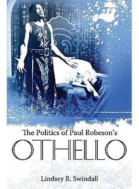预订 The Politics of Paul Robeson’s Othello 保罗·罗伯逊之奥赛罗政治学: 9781604738247