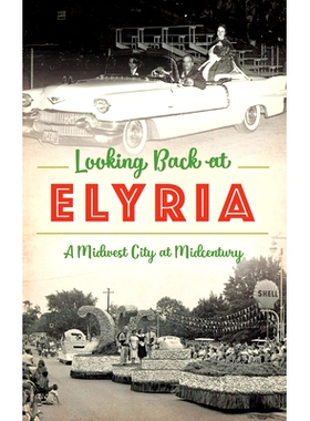 预订 Looking Back at Elyria: A Midwest City at Midcentury: 9781540241320